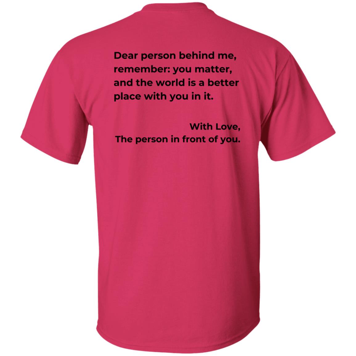 Dear Person Behind Me" Inspirational T-Shirt