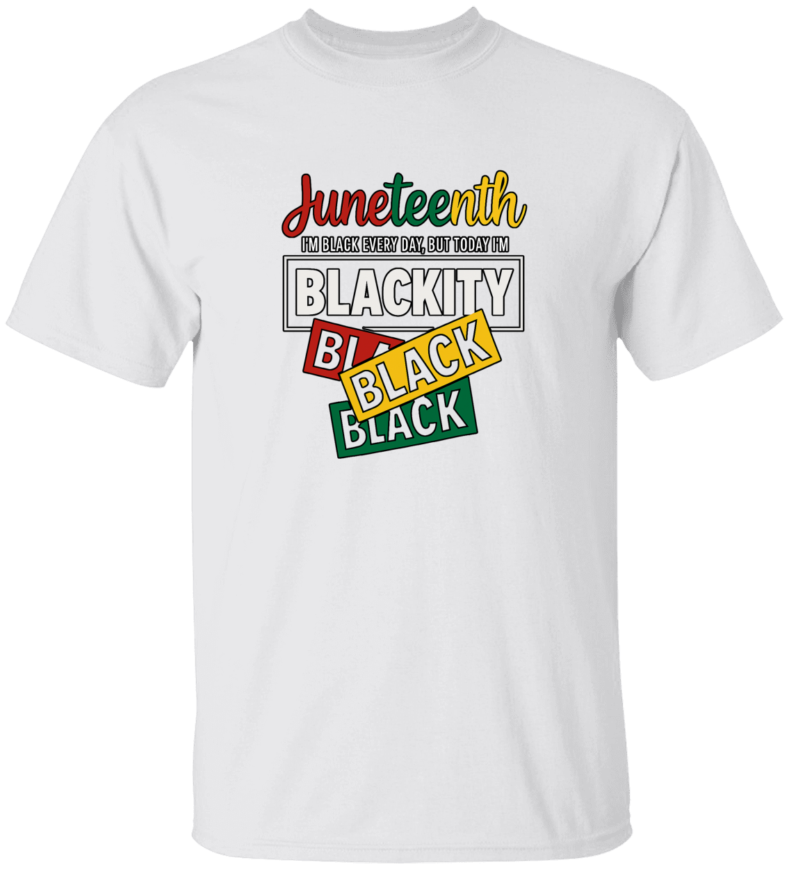 Blackity Black Juneteenth Shirt – Loud, Proud, Unapologetic