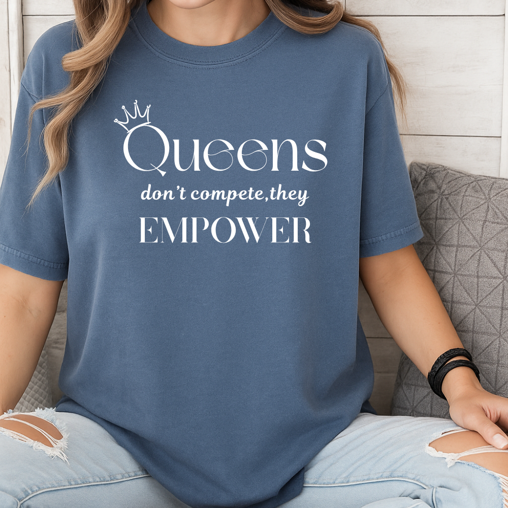Queens don’t compete—they empower T-Shirt