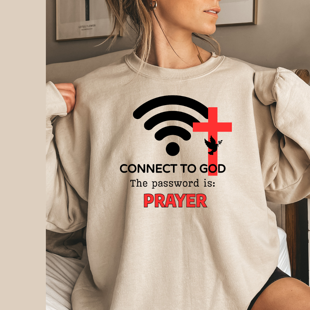 Connect To God The password Is: | T-shirt | Sweatshirt | Hoodie