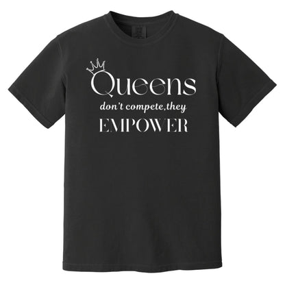 Queens don’t compete—they empower T-Shirt