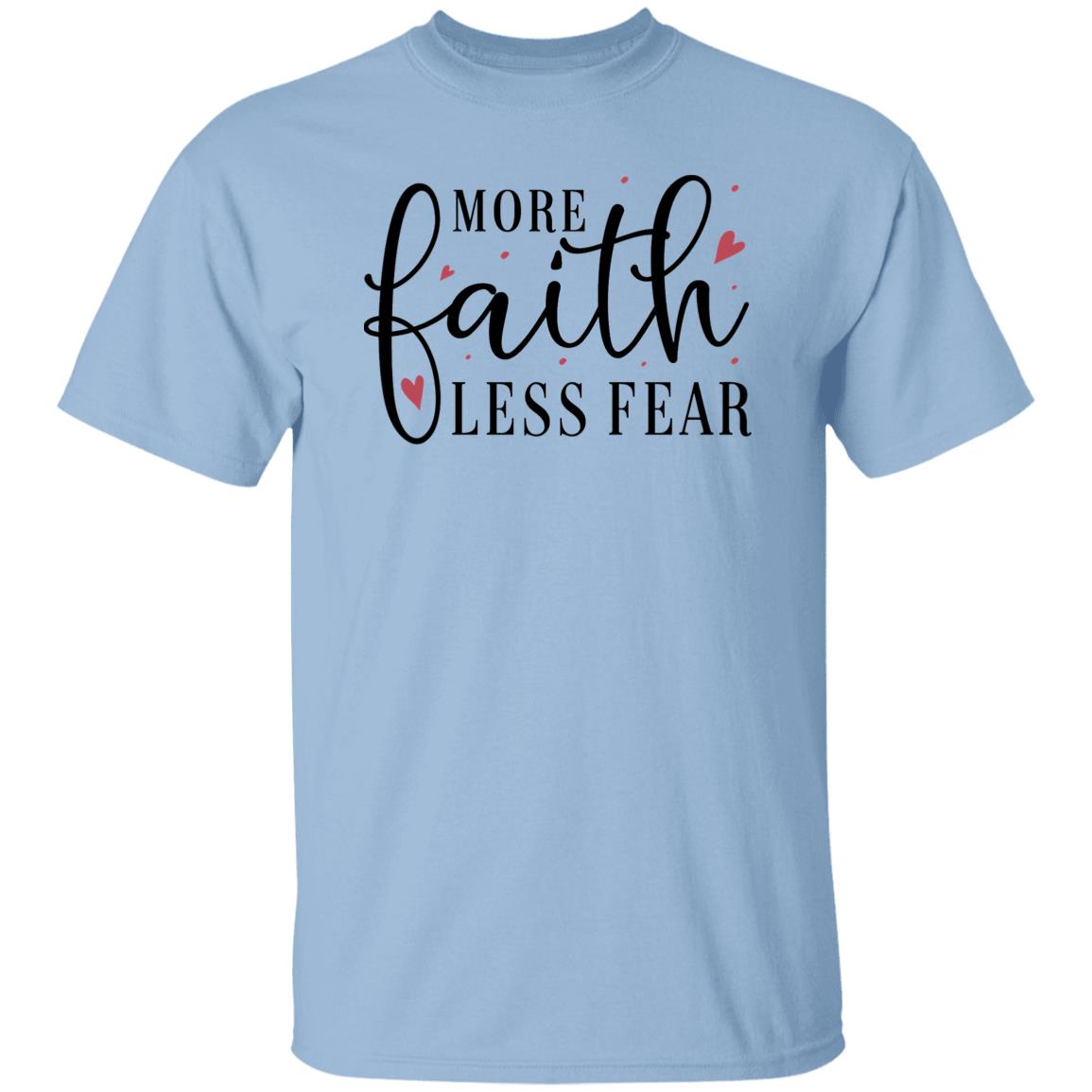 More Faith Less Fear Unisex T-Shirt