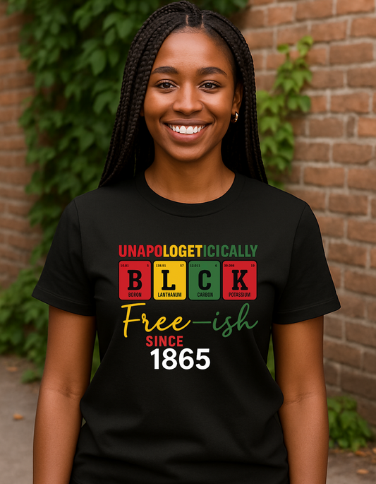 Unapologetically Black Tee – Free-ish Since 1865