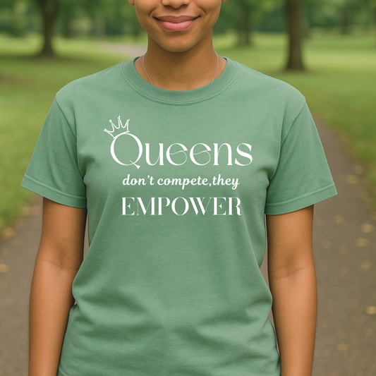 Queens don’t compete—they empower T-Shirt
