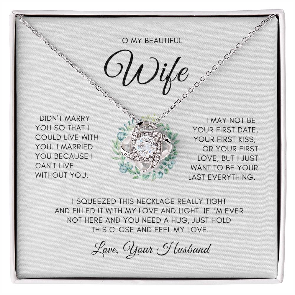 To My Wife, I Can't Live Without You Love Knot Necklace - Say It With Ease