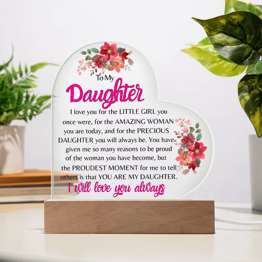 To My Daughter, I Will Love You Always - Printed Heart Acrylic Plaque - Say It With Ease