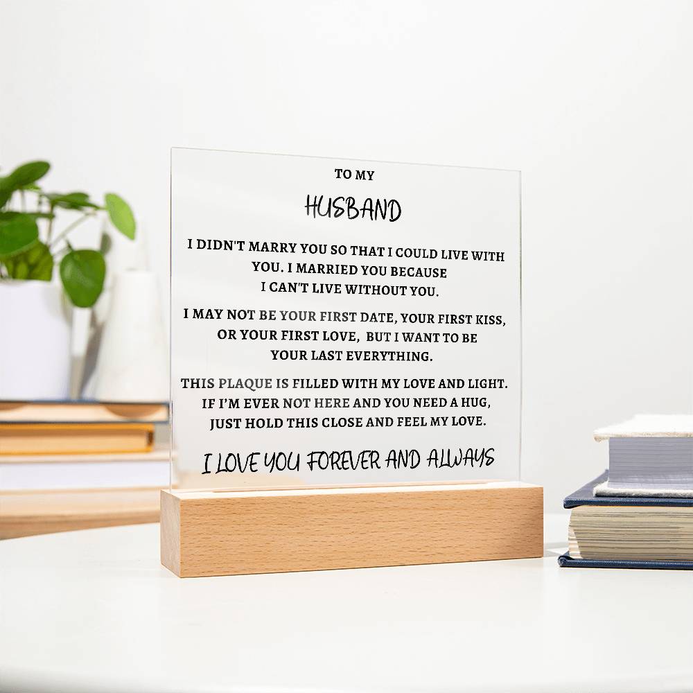 Gift To My Husband, I Married You, Premium Acrylic Plaque